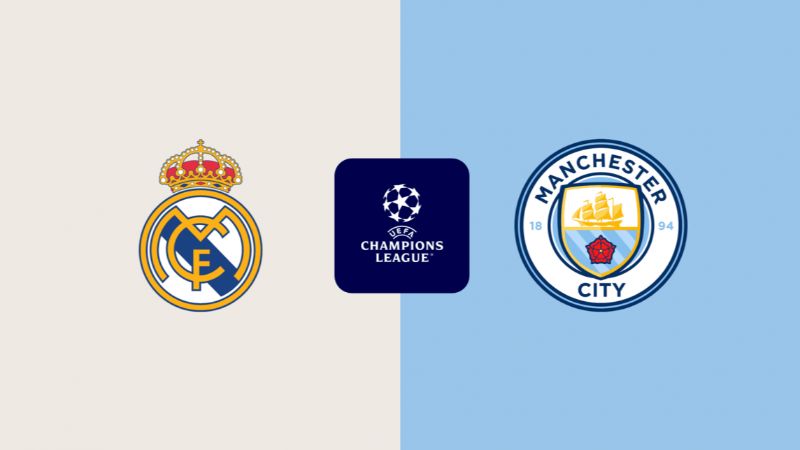 Real Madrid vs Manchester City mang đến trận "Chung Kết sớm"