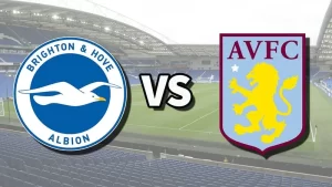 Trận đấu giữa Brighton vs Aston Villa